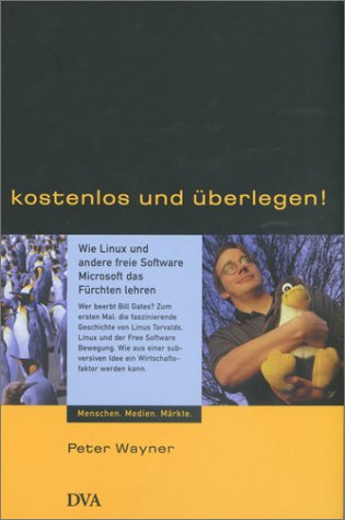 Beispielbild fr Kostenlos und berlegen! Wie Linux und andere freie Software Microsoft das Frchten lehren. zum Verkauf von Antiquariat Matthias Wagner
