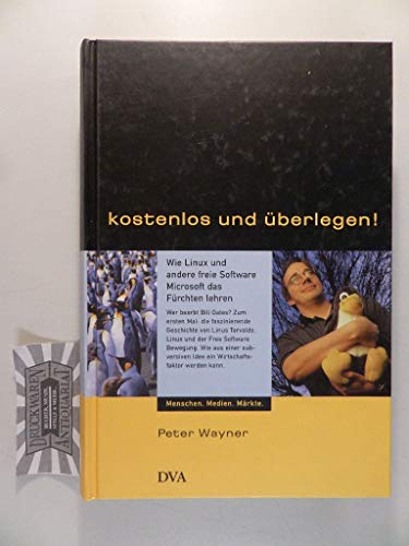 Stock image for Kostenlos und berlegen! Wie Linux und andere freie Software Microsoft das Frchten lehren. for sale by Antiquariat Matthias Wagner