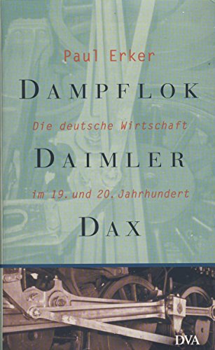 9783421054852: dampflok,_daimler,_dax-die_deutsche_wirtschaft_im_19._und_20._jahrhundert