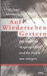 9783421054951: Auf Wiedersehen gestern: Die deutsche Vergangenheit und die Politik von morgen