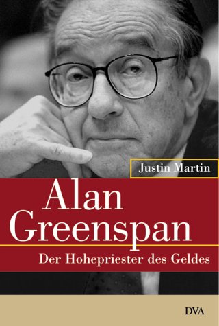 9783421054999: Alan Greenspan. Der Hohepriester des Geldes.