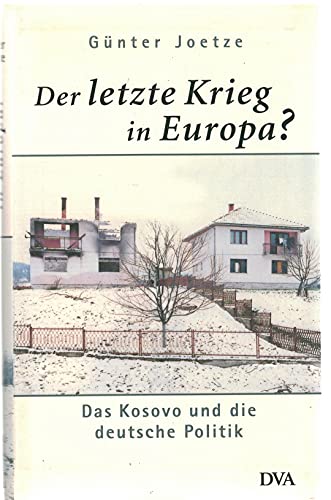 Beispielbild fr Der letzte Krieg in Europa?: Der Kosovo und die deutsche Politik zum Verkauf von medimops