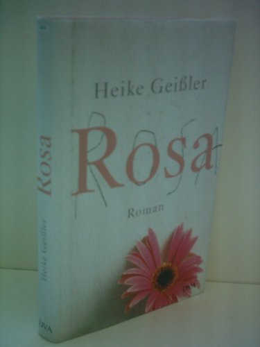 Rosa : Roman. - Geißler, Heike