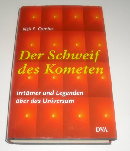 Der Schweif des Kometen. IrrtÃ¼mer und Legenden Ã¼ber das Universum. - Comins, Neil F.