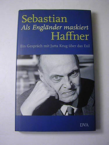 Beispielbild fr Als Englnder maskiert : ein Gesprch mit Jutta Krug ber das Exil. Sebastian Haffner. Mit einer Nachbemerkung von Uwe Soukoup zum Verkauf von Versandantiquariat Schfer