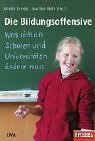 Stock image for Die Bildungsoffensive. Was sich an Schulen und Universitten ndern muss for sale by Der Bcher-Br