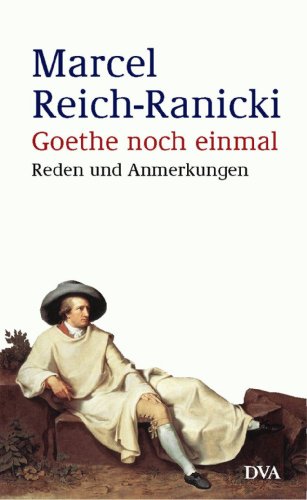 Goethe noch einmal: Reden und Anmerkungen - Reich-Ranicki, Marcel