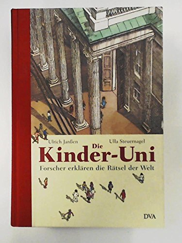 9783421056955: Die Kinder-Uni: Forscher Erklaren Die Ratsel Der Welt