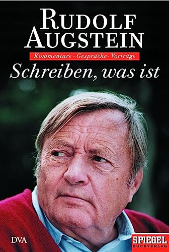 SCHREIBEN WAS IST. Kommentare, Gespräche, Vorträge - Augstein Rudolf; [Hrsg.]: Bölsche Jochen