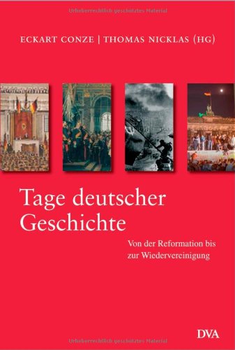 Beispielbild fr Tage deutscher Geschichte: Von der Reformation bis zur Wiedervereinigung zum Verkauf von medimops