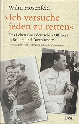 9783421057761: "Ich versuche jeden zu retten": Das Leben eines deutschen Offiziers in Briefen und Tagebchern