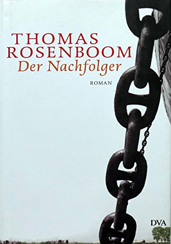 Der Nachfolger. Roman. Aus dem Niederländischen von Marlene Müller-Haas. - Rosenboom, Thomas
