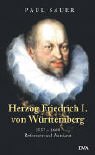 Beispielbild fr Herzog Friedrich I. von Wrttemberg 1557-1608. Reformer und Autokrat zum Verkauf von medimops