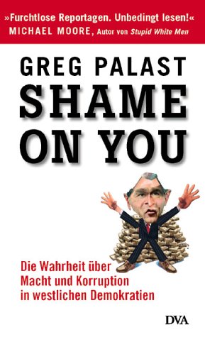 Stock image for Shame on you! Die Wahrheit über Macht und Korruption in westlichen Demokratien. for sale by HPB-Red
