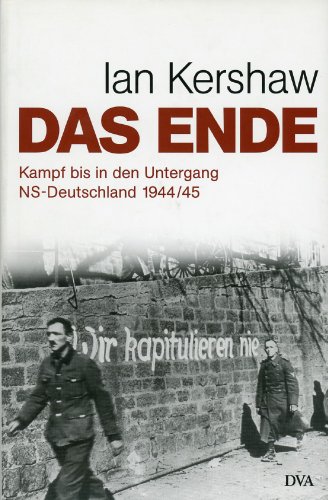 Beispielbild fr Das Ende : Kampf bis in den Untergang ; NS-Deutschland 1944. 45 / Ian Kershaw. Aus dem Engl. von Klaus Binder . / Teil von: Anne-Frank-Shoah-Bibliothek zum Verkauf von Versandantiquariat Schfer