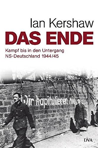 9783421058072: Das Ende: Kampf bis in den Untergang - NS-Deutschland 1944/45