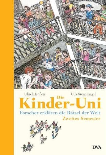 Stock image for Die Kinder-Uni - Zweites Semester: Forscher erklren die Rtsel der Welt for sale by medimops