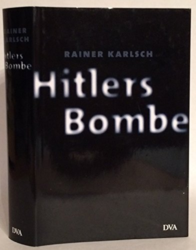 Stock image for Hitlers Bombe: Die geheime Geschichte der deutschen Kernwaffenversuche for sale by medimops