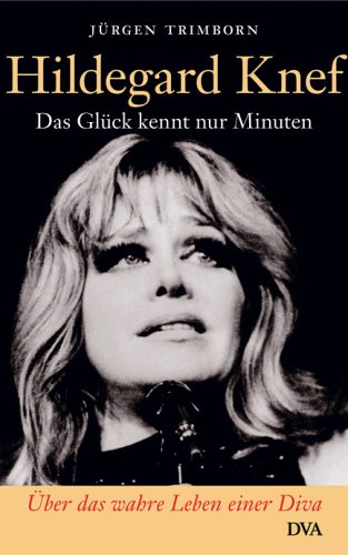 Beispielbild fr Hildegard Knef. Das Glck kennt nur Minuten. Die Biographie zum Verkauf von medimops