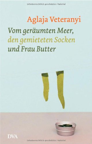 9783421058324: Vom gerumten Meer, den gemieteten Socken und Frau Butter.