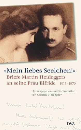 Beispielbild fr Mein liebes Seelchen! Briefe Martin Heideggers an seine Frau Elfride. 1915-1970. Ausgewhlt und kommentiert von Gertrud Heidegger zum Verkauf von medimops