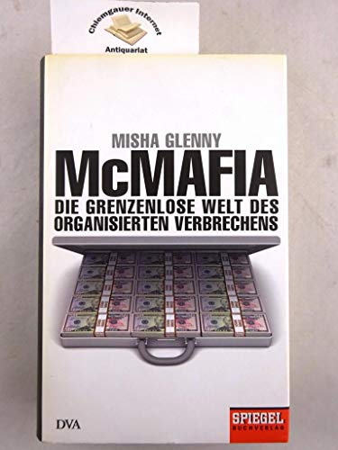 Beispielbild fr McMafia: Die grenzenlose Welt des organisierten Verbrechens - Ein SPIEGEL-Buch zum Verkauf von medimops