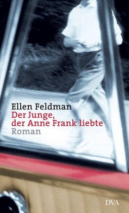 Beispielbild fr Der Junge, der Anne Frank liebte. Roman. Hardcover mit Schutzumschlag zum Verkauf von Deichkieker Bcherkiste