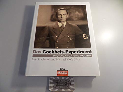 Das Goebbels-Experiment : Propaganda und Politik. - Hachmeister, Lutz (Hrsg.) und Michael (Hrsg.) Kloft