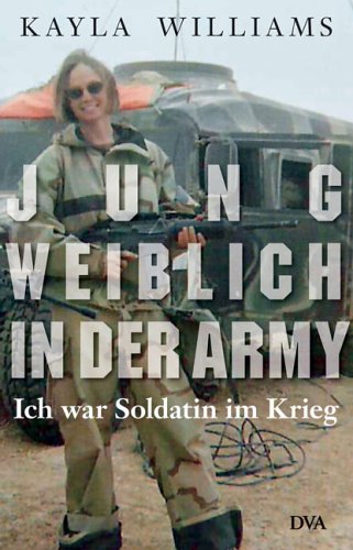 9783421059147: Jung, weiblich, in der Army: Ich war Soldatin im Krieg