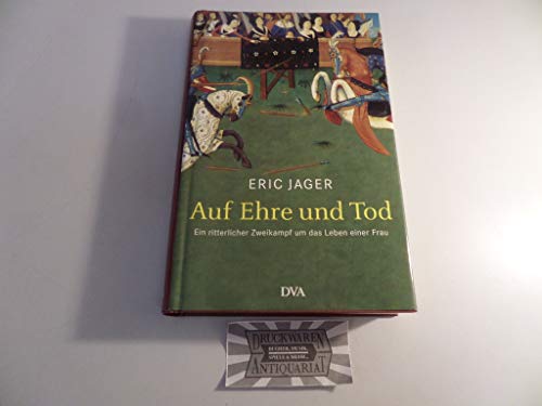 9783421059543: Auf Ehre und Tod: Ein ritterlicher Zweikampf um das Leben einer Frau - Jager, Eric