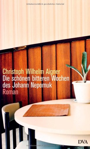 Stock image for Die schnen bitteren Wochen des Johann Nepomuk : Roman. for sale by NEPO UG
