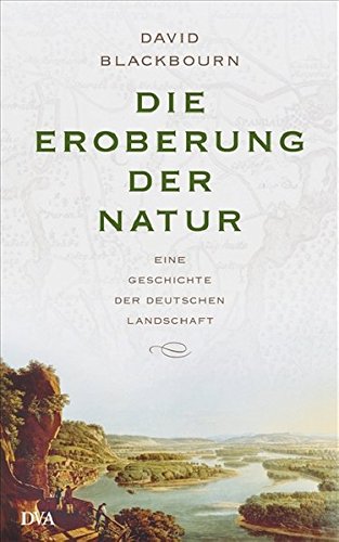 9783421059581: Die Eroberung der Natur: Eine Geschichte der deutschen Landschaft