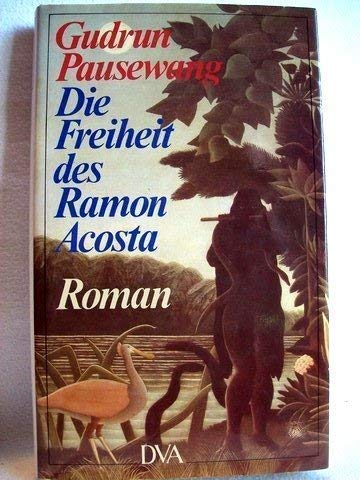 Stock image for Die Freiheit des Ramon Acosta. Roman. for sale by Antiquariat & Verlag Jenior