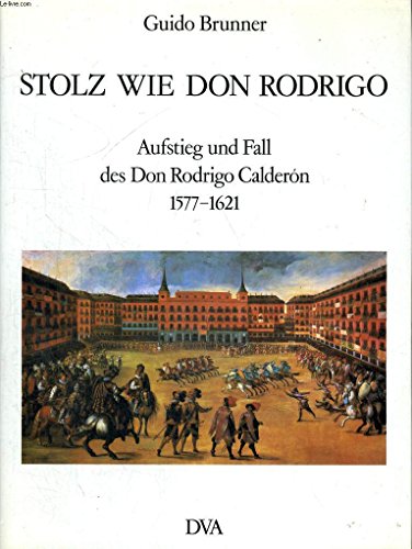 Beispielbild fr Stolz wie Don Rodrigo : Aufstieg u. Fall d. Don Rodrigo Calder n. zum Verkauf von Antiquariat  Udo Schwrer