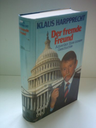 Stock image for Der fremde Freund. Amerika: eine innere Geschichte [Hardcover] Klaus Harpprecht for sale by tomsshop.eu
