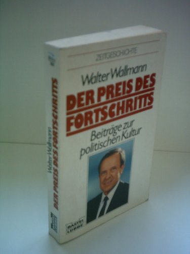 Der Preis des Fortschritts : Beitr. zur polit. Kultur. - Wallmann, Walter