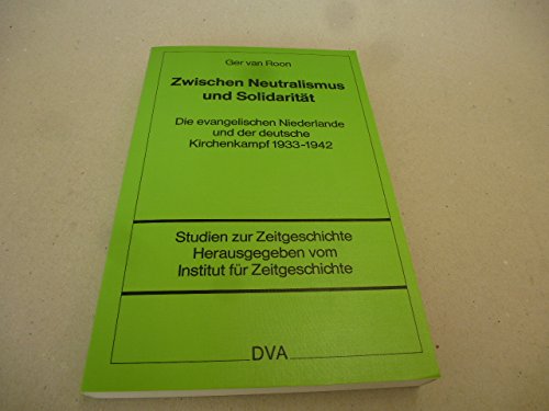 9783421061478: Zwischen Neutralismus und Solidaritt: Die evangelischen Niederlande und der deutsche Kirchenkampf 1933-1942 (Studien zur Zeitgeschichte)