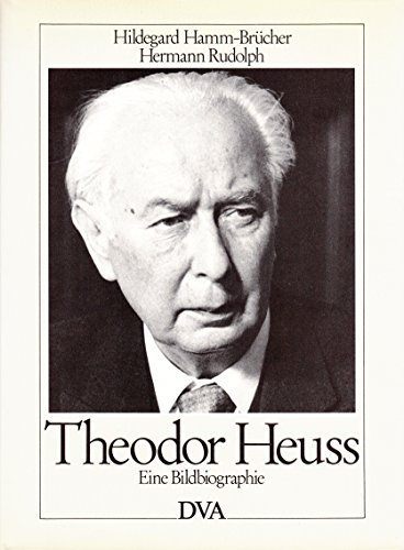 Stock image for Theodor Heuss. Eine Bildbiographie for sale by Bernhard Kiewel Rare Books