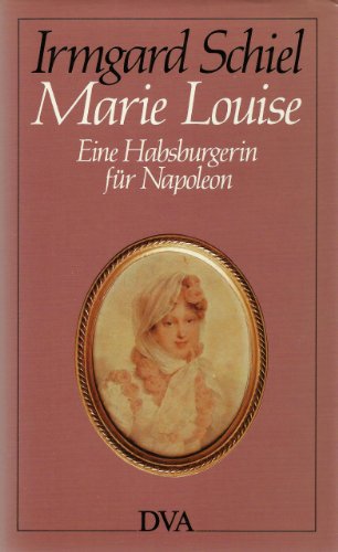 Marie Louise - Eine Habsburgerin für Napoleon