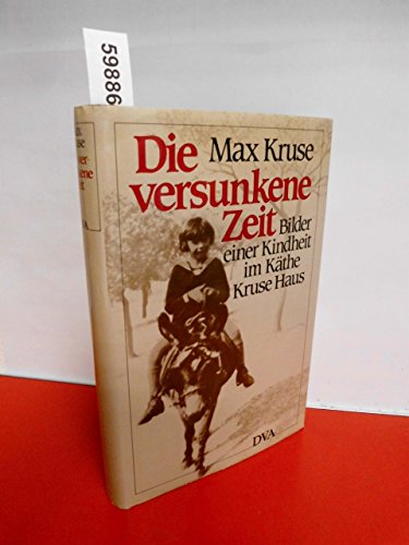 Imagen de archivo de Die versunkene Zeit: Bilder einer Kindheit im Ka?the-Kruse-Haus (German Edition) a la venta por Wonder Book