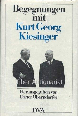 9783421061935: Begegnungen mit Kurt Georg Kiesinger. Ein Beitrag zur Zeitgeschichte Festgabe zum 80. Geburtstag