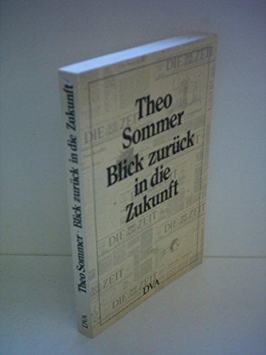 Blick zuruÌˆck in die Zukunft: Betrachtungen zur Zeit, 1973-1983 (German Edition) (9783421062031) by Sommer, Theo