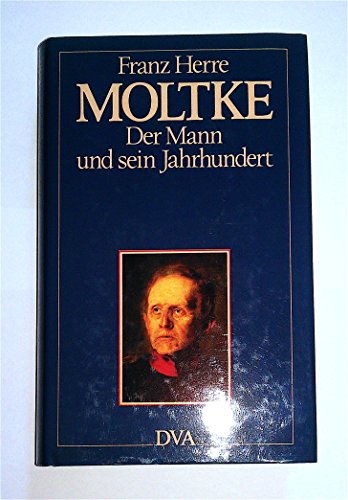 Beispielbild fr Moltke: Der Mann und sein Jahrhundert (German Edition) zum Verkauf von Better World Books