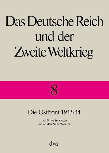 Das Deutsche Reich und der Zweite Weltkrieg. Die Ostfront 1943/44: Der Krieg im Osten und an den ...