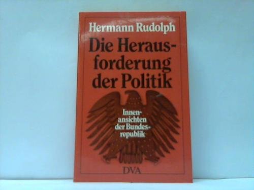 Stock image for Die Herausforderung der Politik. Innenansichten der Bundesrepublik for sale by Versandantiquariat Felix Mcke