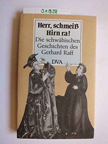 Herr, schmeiss Hirn ra! : Die schwäb. Geschichten d. Gerhard Raff