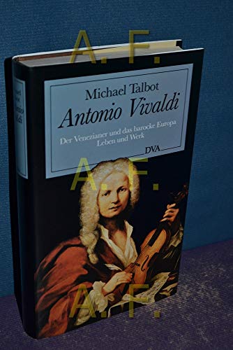 Stock image for Antonio Vivaldi. Der Venezianer und das barocke Europa. Leben und Werk for sale by medimops