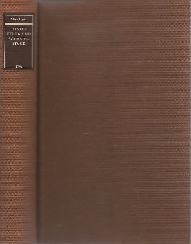 Hinter Pflug und Schraubstock d. Abenteuer e. Ingenieurs im vorigen Jh. - Max Eyth