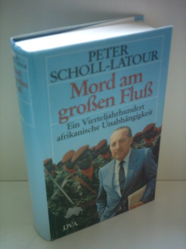 Mord am großen Fluß - Ein Vierteljahrhundert afrikanische Unabhängigkeit [am1h] (ISBN 3929010461)