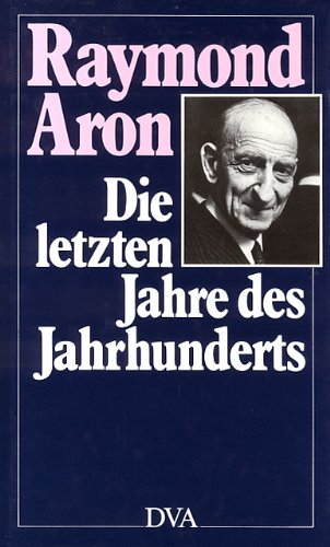 Die letzten Jahre des Jahrhunderts. Mit Vorw. von P. Hassner. Dt. von C. D. Schmidt.